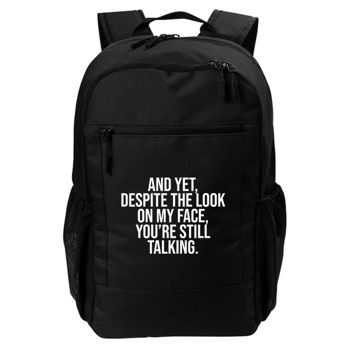 And Yet Despite The Look On My Face YouRe Still Talking Funny Backpack
