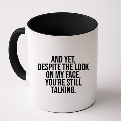 And Yet Despite The Look On My Face YouRe Still Talking Funny Mug
