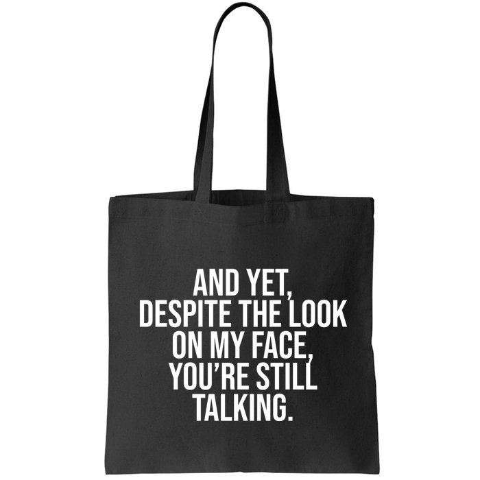 And Yet Despite The Look On My Face YouRe Still Talking Funny Bag
