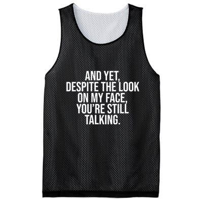 And Yet Despite The Look On My Face YouRe Still Talking Funny Mesh Reversible Basketball Jersey Tank