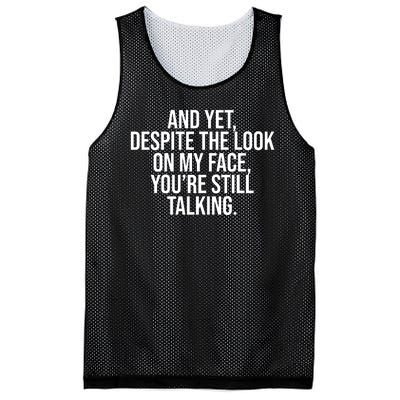 And Yet Despite The Look On My Face YouRe Still Talking Funny Mesh Reversible Basketball Jersey Tank