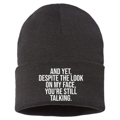 And Yet Despite The Look On My Face YouRe Still Talking Funny Sustainable Knit Beanie