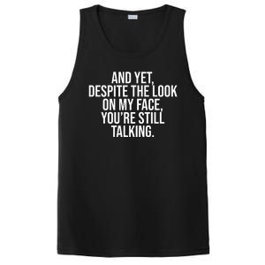 And Yet Despite The Look On My Face YouRe Still Talking Funny PosiCharge Competitor Tank