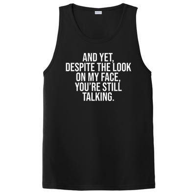 And Yet Despite The Look On My Face YouRe Still Talking Funny PosiCharge Competitor Tank