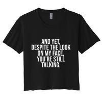 And Yet Despite The Look On My Face YouRe Still Talking Funny Crop Top