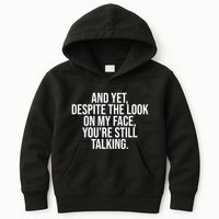 And Yet Despite The Look On My Face YouRe Still Talking Funny Kids Hoodie