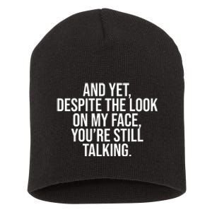 And Yet Despite The Look On My Face YouRe Still Talking Funny Short Acrylic Beanie