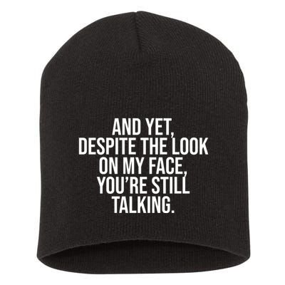 And Yet Despite The Look On My Face YouRe Still Talking Funny Short Acrylic Beanie