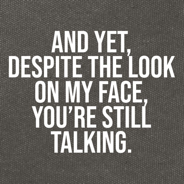 And Yet Despite The Look On My Face YouRe Still Talking Funny Cotton Canvas Backpack