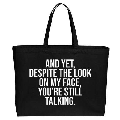 And Yet Despite The Look On My Face YouRe Still Talking Funny Cotton Canvas Jumbo Tote