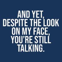 And Yet Despite The Look On My Face YouRe Still Talking Funny Infant Baby Jersey Bodysuit