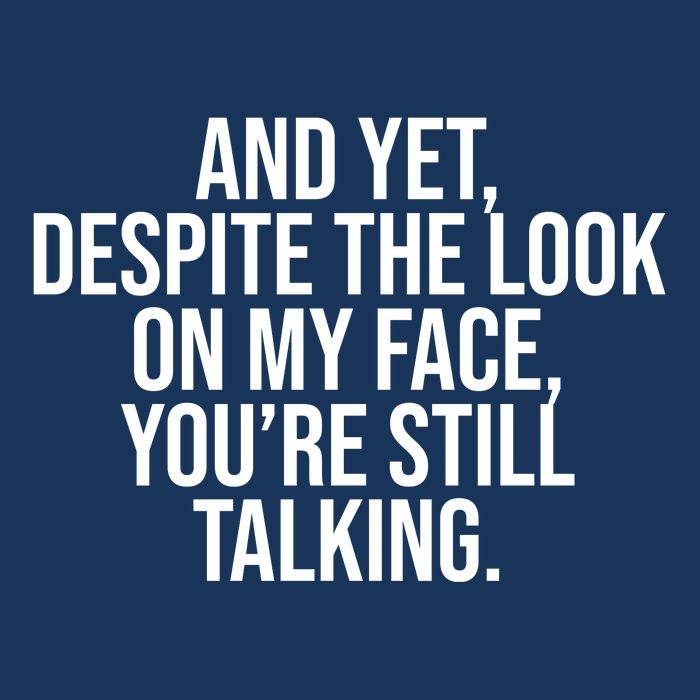 And Yet Despite The Look On My Face YouRe Still Talking Funny Infant Baby Jersey Bodysuit