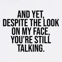 And Yet Despite The Look On My Face YouRe Still Talking Funny Garment-Dyed Sweatshirt