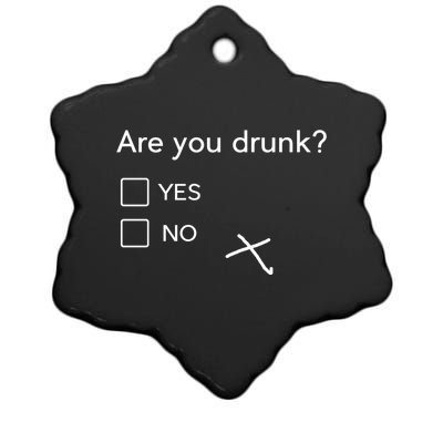 Are You Drunk Yes No Gift Funny Ing Party Funny Gift Ceramic Star Ornament