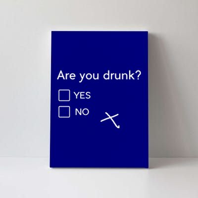 Are You Drunk Yes No Gift Funny Ing Party Funny Gift Canvas