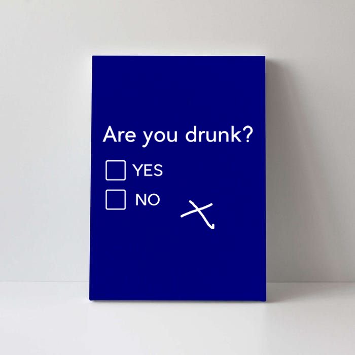 Are You Drunk Yes No Gift Funny Ing Party Funny Gift Canvas