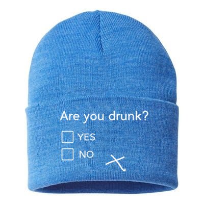 Are You Drunk Yes No Gift Funny Ing Party Funny Gift Sustainable Knit Beanie