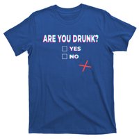 Are You Drunk? Great Gift Yes No Funny Ing Party Beer Humor Bar Gift T-Shirt