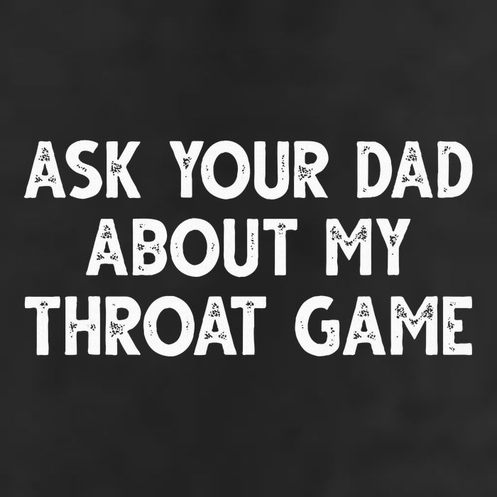 Ask Your Dad About My Throat Game Cool Comfort Performance Bucket Hat