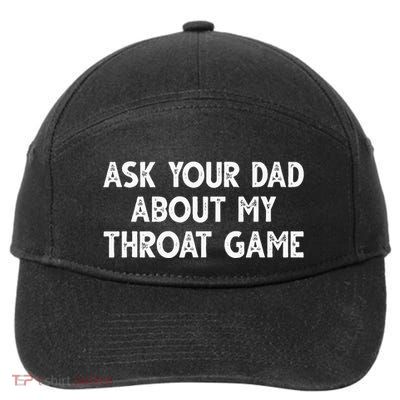 Ask Your Dad About My Throat Game 7-Panel Snapback Hat