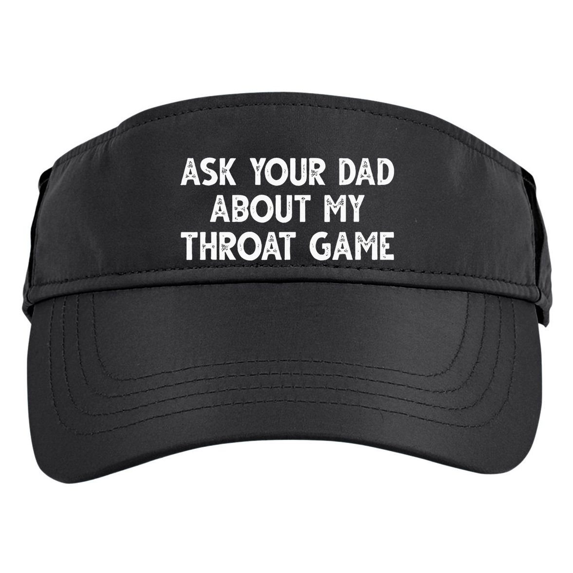 Ask Your Dad About My Throat Game Adult Drive Performance Visor