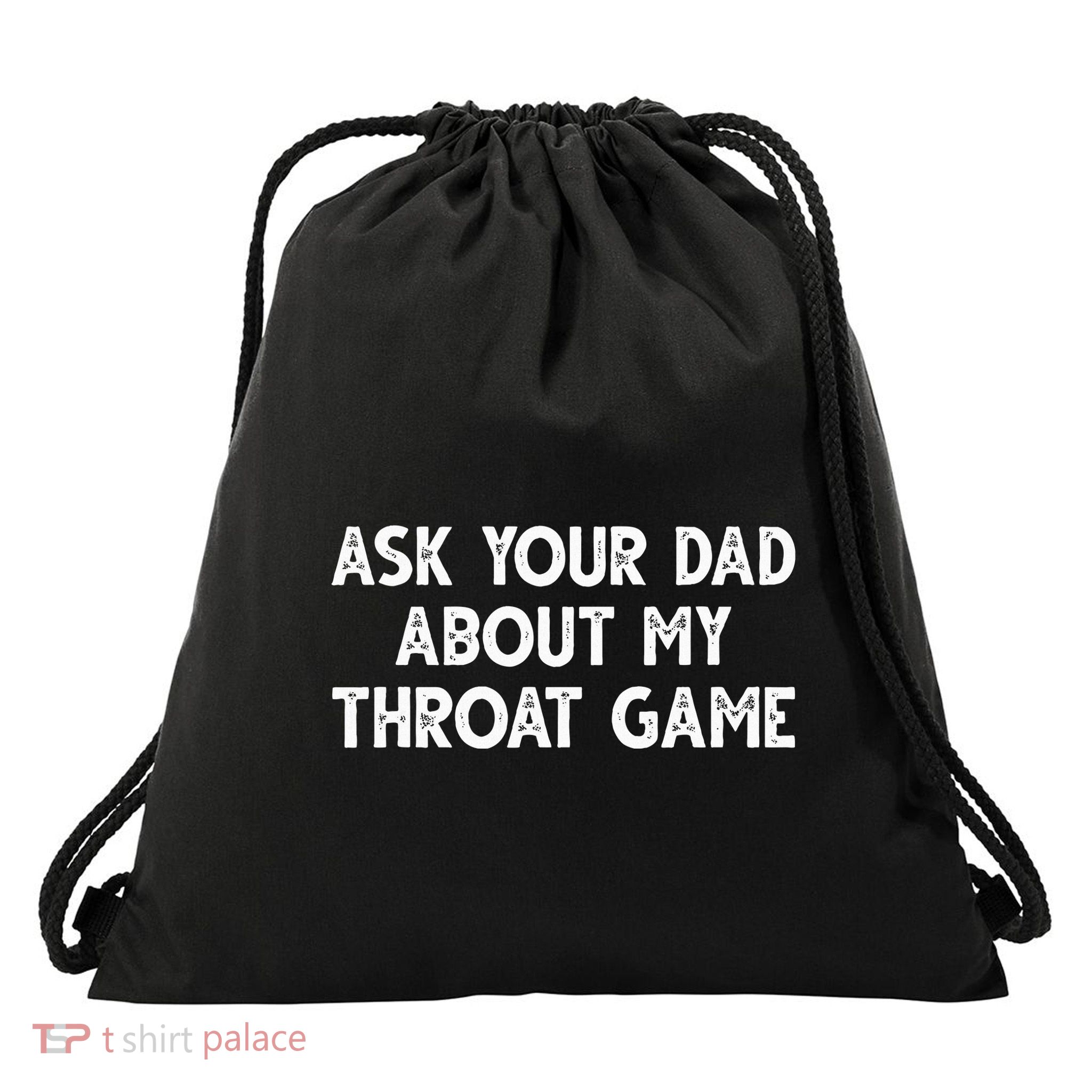 Ask Your Dad About My Throat Game Drawstring Bag