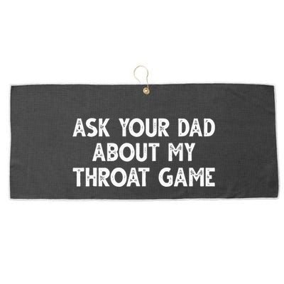 Ask Your Dad About My Throat Game Large Microfiber Waffle Golf Towel