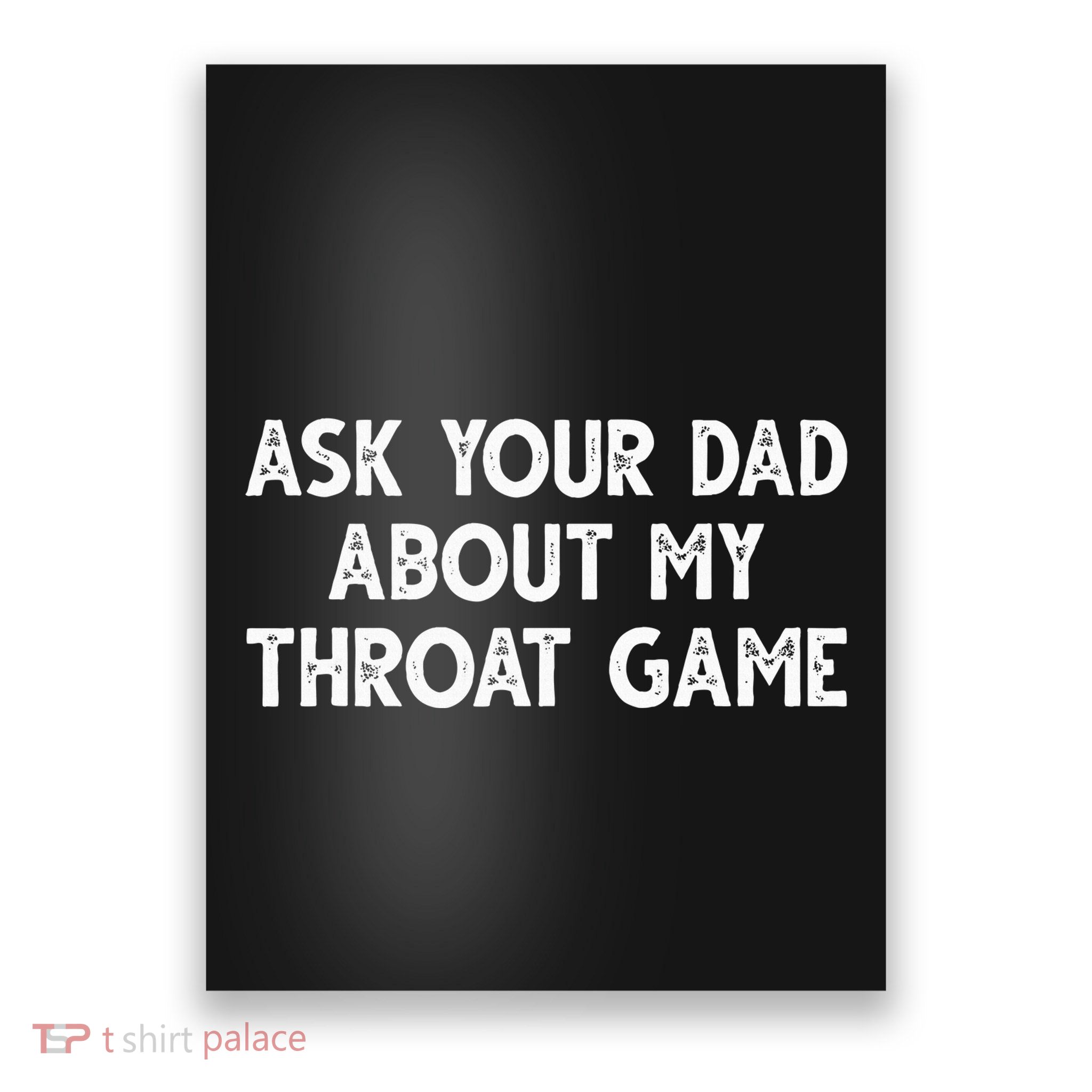 Ask Your Dad About My Throat Game Poster
