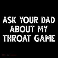 Ask Your Dad About My Throat Game Tank Top