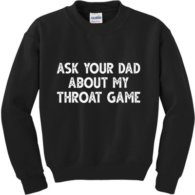Ask Your Dad About My Throat Game Kids Sweatshirt