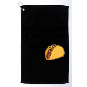 Are You Drunk? Yes No Tacos Funny Mexican Beer Lover Gift Funny Gift Platinum Collection Golf Towel