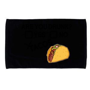 Are You Drunk? Yes No Tacos Funny Mexican Beer Lover Gift Funny Gift Microfiber Hand Towel