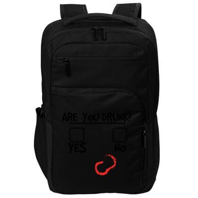 Are You Drunk? Yes Or No Funny Drunk Question Ing Cool Gift Impact Tech Backpack