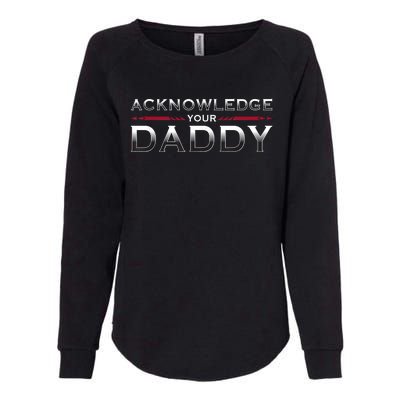 Acknowledge Your Daddy Funny Sports Womens California Wash Sweatshirt