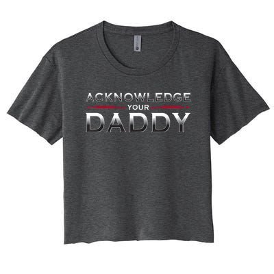 Acknowledge Your Daddy Funny Sports Women's Crop Top Tee