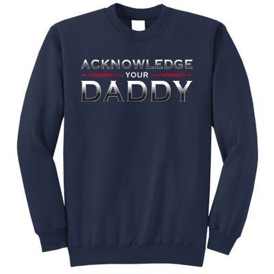 Acknowledge Your Daddy Funny Sports Sweatshirt