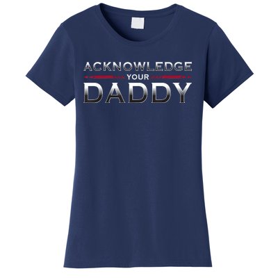 Acknowledge Your Daddy Funny Sports Women's T-Shirt