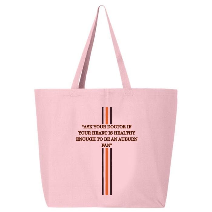 Ask Your Doctor If Your Heart Is Healthy Enough To Be An Auburn Fan 25L Jumbo Tote