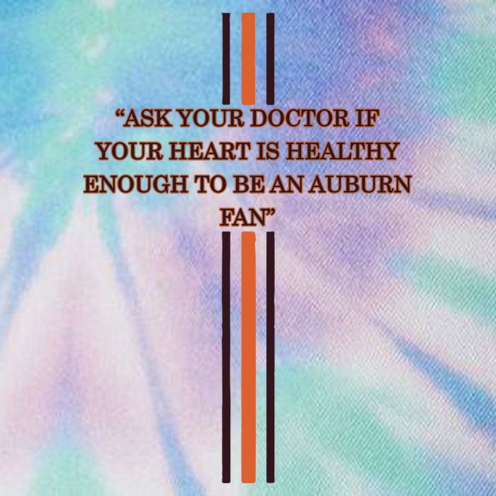 Ask Your Doctor If Your Heart Is Healthy Enough To Be An Auburn Fan Legacy Tie Dye Trucker Hat