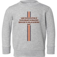 Ask Your Doctor If Your Heart Is Healthy Enough To Be An Auburn Fan Toddler Sweatshirt