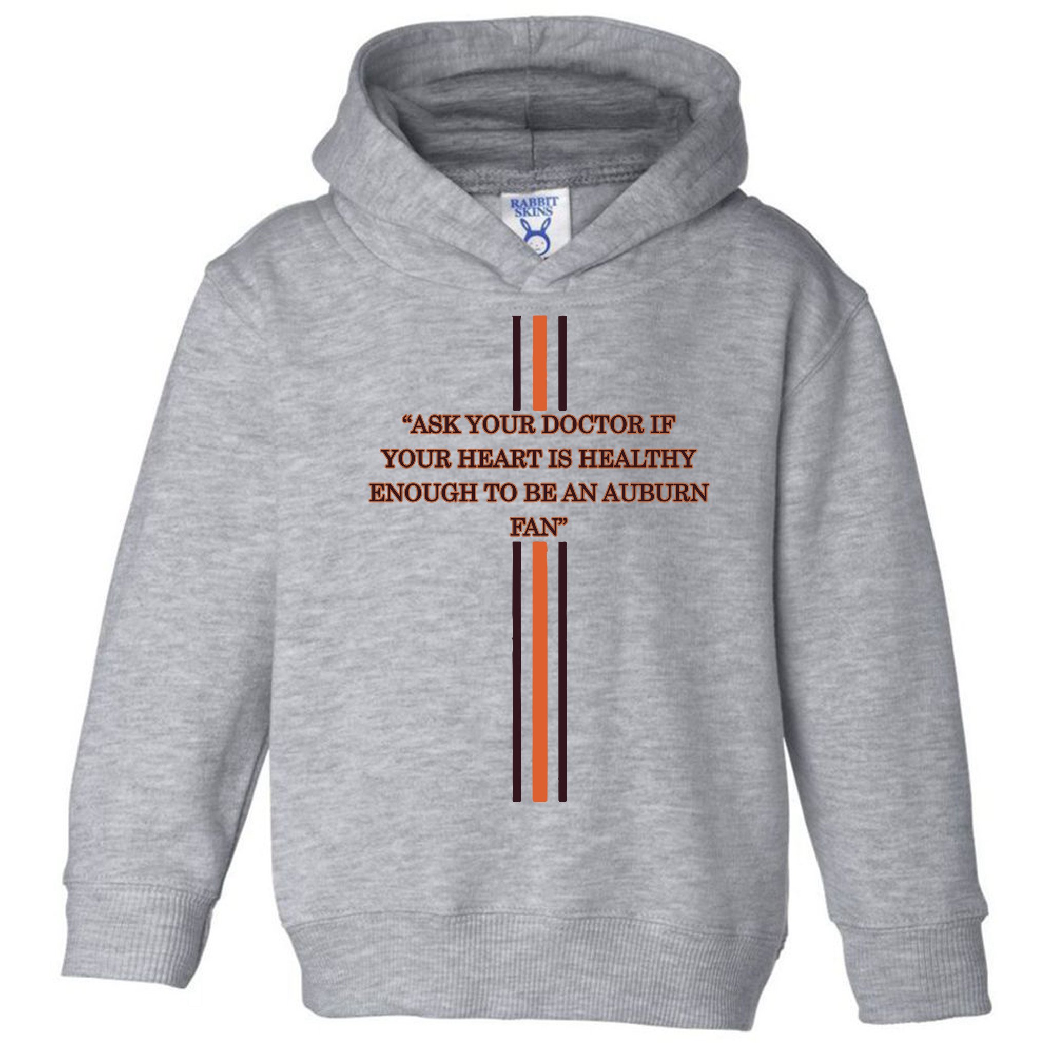 Ask Your Doctor If Your Heart Is Healthy Enough To Be An Auburn Fan Toddler Hoodie
