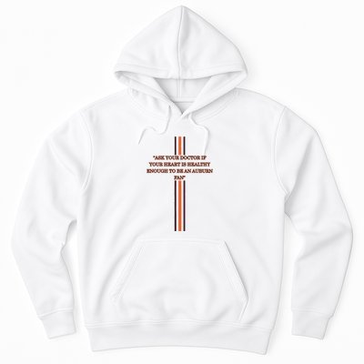 Ask Your Doctor If Your Heart Is Healthy Enough To Be An Auburn Fan Hoodie