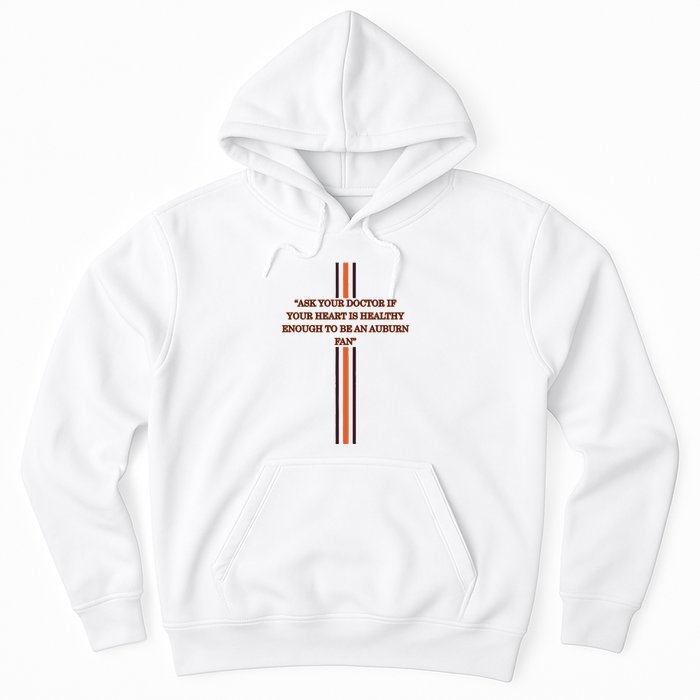 Ask Your Doctor If Your Heart Is Healthy Enough To Be An Auburn Fan Hoodie