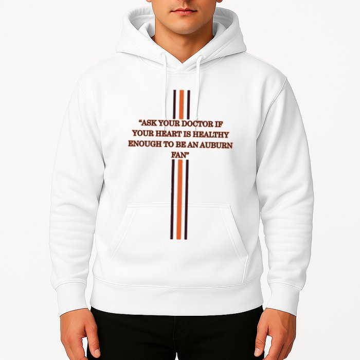 Ask Your Doctor If Your Heart Is Healthy Enough To Be An Auburn Fan Hoodie
