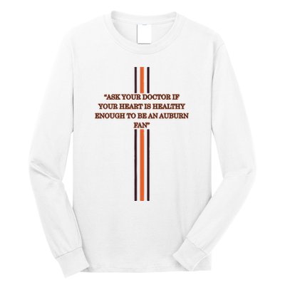 Ask Your Doctor If Your Heart Is Healthy Enough To Be An Auburn Fan Long Sleeve Shirt