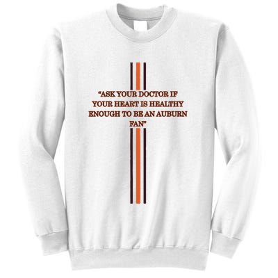Ask Your Doctor If Your Heart Is Healthy Enough To Be An Auburn Fan Sweatshirt