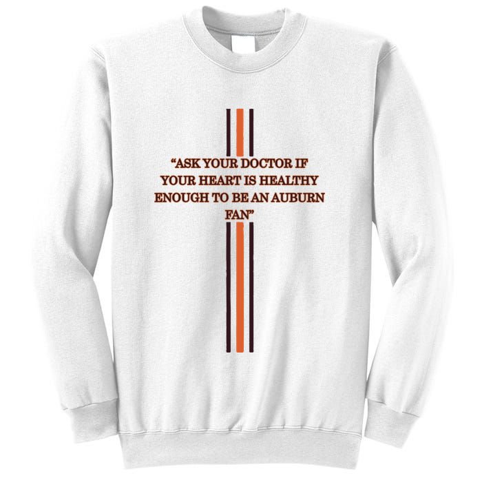 Ask Your Doctor If Your Heart Is Healthy Enough To Be An Auburn Fan Sweatshirt