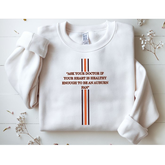 Ask Your Doctor If Your Heart Is Healthy Enough To Be An Auburn Fan Sweatshirt
