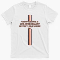 Ask Your Doctor If Your Heart Is Healthy Enough To Be An Auburn Fan T-Shirt