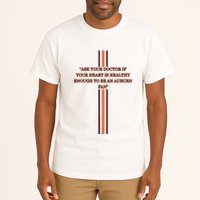 Ask Your Doctor If Your Heart Is Healthy Enough To Be An Auburn Fan Tall T-Shirt